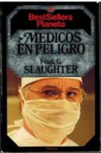 Portada MEDICOS EN PELIGRO - FRANK G. SLAUGHTER - PLANETA