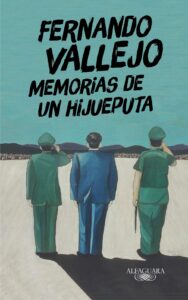 Portada MEMORIAS DE UN HIJUEPUTA - FERNANDO VALLEJO - ALFAGUARA
