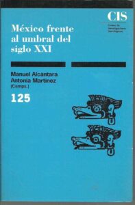 Portada MEXICO FRENTE AL UMBRAL DEL SIGLO XXI - MANUEL ALCANTARA, ANTONIA MARTINEZ - CENTRO DE INVESTIGACIONES SOCIOLOGICAS