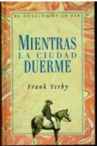 Portada MIENTRAS LA CIUDAD DUERME - FRANK YERBY - SANTILLANA