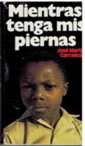 Portada MIENTRAS TENGA MIS PIERNAS - JOSE MARIA CARRASCAL - MUNDO ACTUAL DE EDICIONES