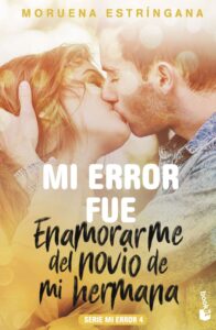 Portada MI ERROR FUE ENAMORARME DEL NOVIO DE MI HERMANA - MORUENA ESTRINGANA - CIRCULO DE LECTORES