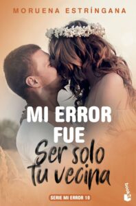 Portada MI ERROR FUE SER SOLO TU VECINA - ESTRINGANA, MORUENA - CIRCULO DE LECTORES