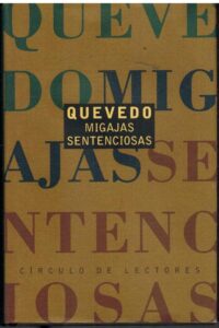 Portada MIGAJAS SENTENCIOSAS - FRANCISCO DE QUEVEDO - CIRCULO DE LECTORES