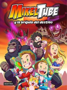 Portada MIKELTUBE 1. MIKELTUBE Y LA BRÚJULA DEL DESTINO - MIKELTUBE - DESTINO