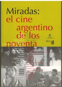 Portada MIRADAS: EL CINE ARGENTINO DE LOS NOVENTA - VVAA - CASA DE AMERICA