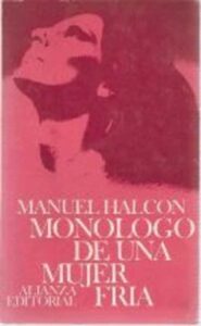 Portada MONOLOGO DE UNA MUJER FRIA - MANUEL HALCON - ALIANZA