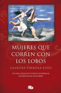 Portada MUJERES QUE CORREN CON LOS LOBOS - ESTÉS, CLARISSA PINKOLA - EDICIONES B