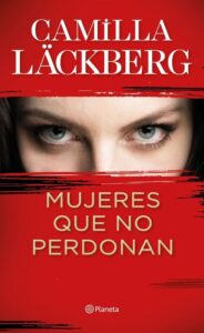 Portada MUJERES QUE NO PERDONAN - CAMILLA LACKBERG - ESPASA CALPE