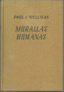 Portada MURALLAS HUMANAS - PAUL I. WELLMAN - LUIS DE CARALT