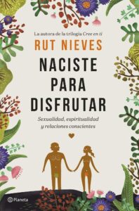 Portada NACISTE PARA DISFRUTAR -  RUT NIEVES - PLANETA