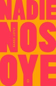 Portada NADIE NOS OYE - FERNANDO J LÓPEZ - LOQUELEO