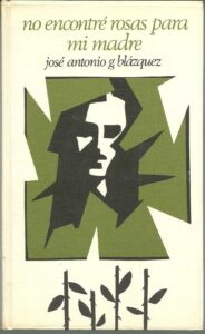 Portada NO ENCONTRE ROSAS PARA MI MADRE - JOSE ANTONIO G. BLAZQUEZ - CIRCULO DE LECTORES