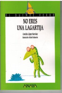 Portada NO ERES UNA LAGARTIJA - CONCHA LOPEZ NARVAEZ - ANAYA
