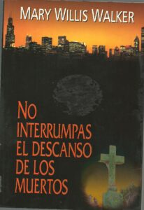 Portada NO INTERRUMPAS EL DESCANSO DE LOS MUERTOS - MARY WILLIS WALKER - GRIJALBO MONDADORI