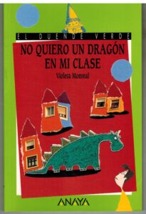 Portada NO QUIERO UN DRAGON EN MI CLASE - VIOLETA MONREAL - ANAYA
