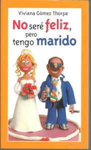 Portada NO SERE FELIZ PERO TENGO MARIDO - VIVIANA GOMEZ THORPE - TEMAS DE HOY