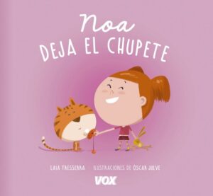 Portada NOA DEJA EL CHUPETE - LAROUSSE EDITORIAL -