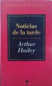 Portada NOTICIAS DE LA TARDE - ARTHUR HAILEY - ALTAYA