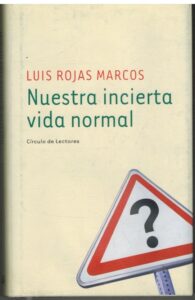 Portada NUESTRA INCIERTA VIDA NORMAL. RETOS Y OPORTUNIDADES - LUIS ROJAS MARCOS - CIRCULO DE LECTORES