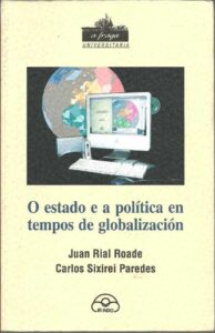 Portada O ESTADO E A POLITICA EN TEMPOS DE GLOBALIZACION - JUAN RIAL ROADE, CARLOS SIXIREI PAREDES - IRINDO UNIVERSITARIA