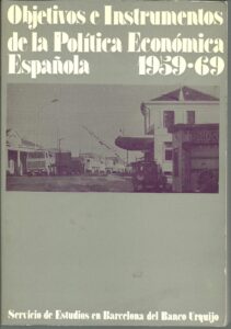 Portada OBJETIVOS E INSTRUMENTOS DE LA POLITICA ECONOMICA ESPAÑOLA 1959-69 - SERVICIO DE ESTUDIOS EN BARCELONA BANCO URQUIJO - MONEDA Y CREDITO