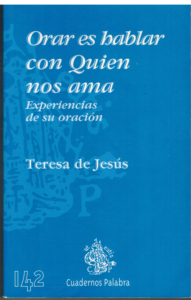 Portada ORAR ES HABLAR CON QUIEN NOS AMA. EXPERIENCIAS DE SU ORACION - TERESA DE JESUS - CUADERNOS PALABRA