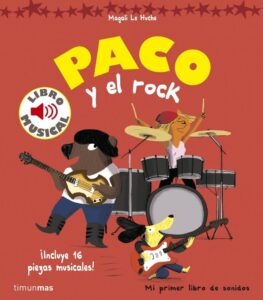 Portada PACO Y EL ROCK - LIBRO MUSICAL - LE HUCHE, MAGALI - CIRCULO DE LECTORES