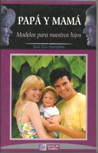 Portada PAPA Y MAMA. MODELOS PARA NUESTROS HIJOS - JOSE FCO GONZALEZ - EDIMAT
