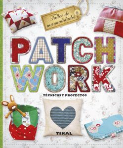 Portada PATCHWORK. TÉCNICAS Y PROYECTOS - PAMPLIEGA, VIRGINIA / GARCÍA, MARIAN - TIKAL