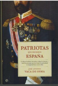 Portada PATRIOTAS QUE HICIERON ESPAÑA - JOSE ANTONIO VACA DE OSMA - LA ESFERA DE LOS LIBROS
