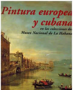 Portada PINTURA EUROPEA Y CUBANA EN LAS COLECCIONES DEL MUSEO NACIONAL DE LA HABANA - - - MAPFRE