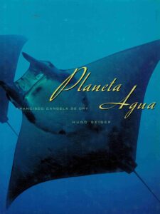 Portada PLANETA AGUA - FRANCISCO CANDELA DE ORY HUGO GEIGER - TF