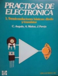 Portada PRACTICAS DE ELECTRONICA 1.SEMICONDUCTORES BASICOS:DIODO Y TRANSISTOR - C. ANGULO,A. MUÑOZ, J.PAREJA - MC GRAW HILL