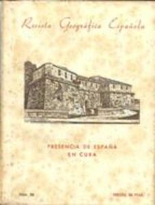 Portada PRESENCIA DE ESPAÑA EN CUBA Nº 35 - VV.AA - REVISTA GEOGRAFICA ESPAÑOLA