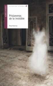 Portada PRISIONEROS DE LO INVISIBLE - ROSA HUERTAS -