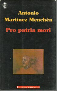 Portada PRO PATRIA MORI - ANTONIO MARTINEZ MENCHEN - EDICIONES LIBERTARIAS