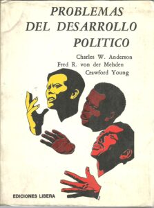 Portada PROBLEMAS DEL DESARROLLO POLITICO - CHARLES W. ANDERSON, FRED R. VON DER MEHDEN, CRAWFORD YOUNG - LIBERA