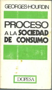 Portada PROCESO A LA SOCIEDAD DE CONSUMO - GEORGES HOURDIN - DOPESA