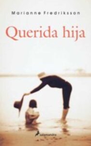 Portada QUERIDA HIJA - MARIANNE FREDRIKSSON - SALAMANDRA