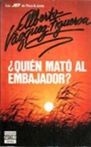 Portada ¿QUIEN MATO AL EMBAJADOR? - ALBERTO VAZQUEZ-FIGUEROA - PLAZA Y JANES