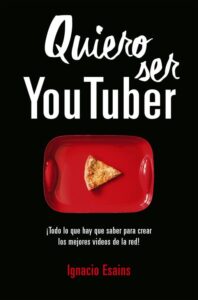 Portada QUIERO SER YOUTUBER - ESAINS, IGNACIO - MONTENA