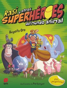 Portada RASI Y OTROS SUPERHÉROES DEL MUNDO ANIMAL - BEGOÑA ORO PRADERA - SM GRAN ANGULAR