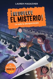 Portada ¡RESUELVE EL MISTERIO! 2. LA ACTRIZ DESAPARECIDA - LAUREN MAGAZINER  - RBA