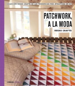 Portada ROSAS CRAFTS. PATCHWORK, A LA MODA - ROSAS CRAFTS - TIMUN MAS