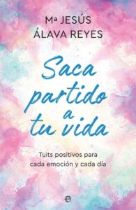 Portada SACA PARTIDO A TU VIDA - Mª Jesús Álava Reyes - LA ESFERA DE LOS LIBROS