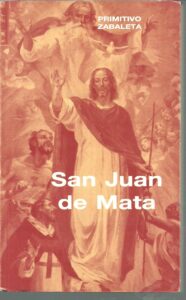 Portada SAN JUAN DE MATA. FUNDADOR DE LA ORDEN DE LA SANTA TRINIDAD Y DE LOS CAUTIVOS - PRIMITIVO ZABALETA - SECRETARIADO TRINITARIO