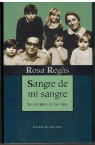 Portada SANGRE DE MI SANGRE. LA AVENTURA DE LOS HIJOS - ROSA REGAS - CIRCULO DE LECTORES