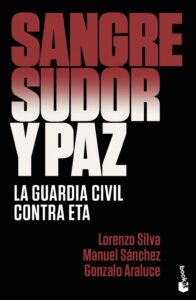 Portada SANGRE, SUDOR Y PAZ. LA GUARDIA CIVIL CONTRA ETA - SILVA, LORENZO - BOOKET