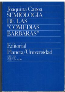 Portada SEMIOLOGIA DE LAS COMEDIAS BARBARAS - JOAQUINA CANOA - PLANETA